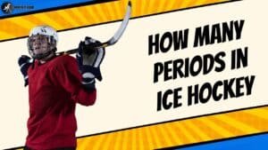 How Many Periods In Ice Hockey : Breaking Down the Clock