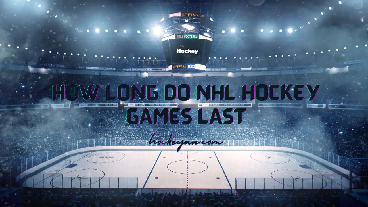 How Long Do Nhl Hockey Games Last