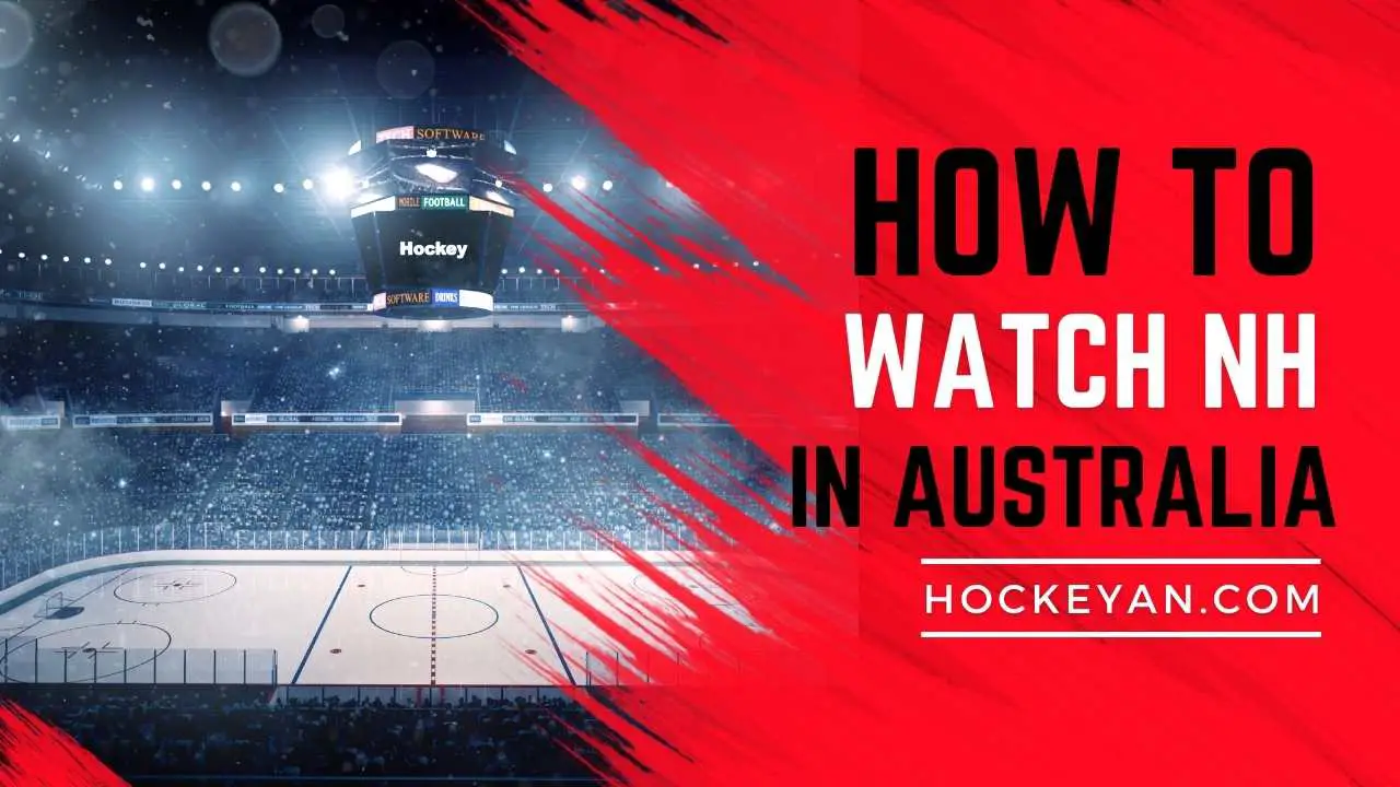 How To Watch Nhl In Australia : A Impactful Guide