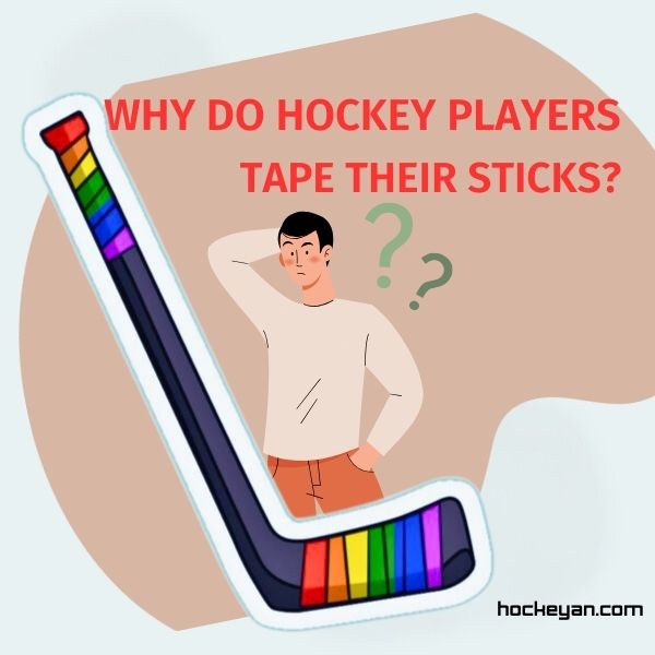 Why Do Hockey Players Tape Their Sticks?